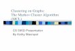 Clustering on Graphs: The Markov Cluster Algorithm (MCL)xyan/classes/CS595D-2009winter/MCL_Presentatio… · Clustering on Graphs: The Markov Cluster Algorithm (MCL) CS 595D Presentation