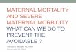 Maternal mortality what can we do - wesleyobgyn.com · MATERNAL MORTALITY AND SEVERE ... CDC severe maternal morbidity. ... Carol; Callaghan, William M. Obstetrics & Gynecology. 125(1):5-