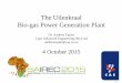 The Uilenkraal Bio-gas Power Generation Plant - … · The Uilenkraal Bio-gas Power Generation Plant Dr. Andrew Taylor Cape Advanced Engineering (Pty) Ltd andrewtaylor@cae.co.za 4