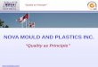 NOVA MOULD AND PLASTICS INC. - EskisehirExpo · NOVA MOULD AND PLASTICS INC. “Quality as Principle”  ... Co-Design work CAD software: CATIA V5, CAM software :Cimatron E 6.0