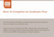 How To Complete an Academic Plan - Oregon State …mime.oregonstate.edu/sites/mime.oregonstate.edu/files/documents/... · How To Complete an Academic Plan . An Academic Plan is your