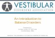 An Introduction to Balance Disorders of vestibular... · An Introduction to Balance Disorders Prepared by: Jordan Tucker, ... This presentation is not meant as a substitute for medical