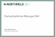 Evaluating Active Manager Skill - Northfield · Evaluating Active Manager Skill Dan ... metrics such as alpha and information ... – “The best way to win a contest for the largest