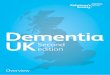 Dementia UK Second edition - Overview · 3 Dementia UK: Second edition – Overview Summary 5 Introduction 7 Policy context 7 Updating estimates on prevalence and costs of dementia