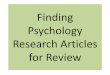 Finding psychology research articles for review - lonestar.edupsychology... · The research article must also come from a “scholarly journal.” Scholarly (or peer-reviewed) journals