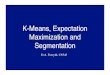 K-Means, Expectation Maximization and Segmentationluthuli.cs.uiuc.edu/~daf/courses/CS5432009/Week 6/EMSeg.pdf · • Algorithm • ﬁx cluster ... Figure from “Color and Texture