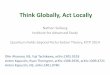 Think Globally, Act Locally - Institute for Advanced … Globally Act... · Think Globally, Act Locally Nathan Seiberg Institute for Advanced Study Quantum Fields beyond Perturbation
