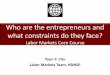 Who are the entrepreneurs and what constraints do … and... · Who are the entrepreneurs and what constraints do they face? ... Is youth entrepreneurship ... –“Inclusive Value