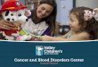 Cancer and Blood Disorders Center - Valley Children's · Rosai-Dorfman to adrenocortical tumors to aplastic anemia, we have seen and treated them ... program that includes sickle