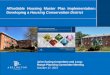 Affordable Housing Master Plan Implementation: … · Affordable Housing Master Plan Implementation: Developing a Housing Conservation ... • Study clusters of market-rate affordable