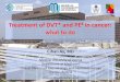 Treatment of DVT and PE in cancer patients: what to do · Treatment of DVT* and PE# in cancer: what to do Cihan Ay, MD Medical University of Vienna Department of Medicine I Clinical