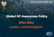 Global HF Awareness Policy - PACE-CME · Innovation in Clinical Care in Heart Failure Global Heart Failure Awareness Policy Dr Jillian Riley PhD, RN Imperial College, London, UK
