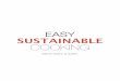 EASY SUSTAINABLE COOKING - mcmaster.ca · matter of purchasing local food into the mix, cooking sustainable meals can ... “sustainability tips” scattered throughout the cookbook,