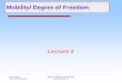 Mobility/ Degree of Freedom - D4LABS Message of the …tchakoa/mer312/Lectures/Fall08/LECTURE... · Gruebler & Kutzbach Equations In a mechanism rigid bodies may be constrained by