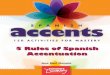 SPANISH - Mrs.O'Keefe · 5 Rules of Spanish Accentuation SPANISH 150 ACTIVITIES FOR MASTERY Jose Raul Moreno accentscover2.indd 1 7/1/14 11:25 AM