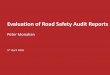 Evaluation of Road Safety Audit Reports - tii.ie · Task Overview Review sample of RSA Reports in TII Database and: 1. Identify the most commonly recurring Problems or category of