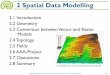2 Spatial Data Modelling - TU Braunschweig · NR NAME < 6 6 bis 10 10 bis 16 16 bis 20 20 bis 40 ... –In the plane the elements of a spatial ... •The intersection of any two neighbourhoods