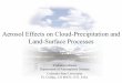 Aerosol Effects on Cloud-Precipitation and Land … · Aerosol Effects on Cloud-Precipitation and Land-Surface Processes. ... and atmospheric thermodynamics on cloud properties 