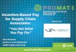 Incentive-Based Pay for Supply Chaincdn.promatshow.com/seminars/assets/956.pdf · – Hourly wage – Group incentives ... –Deficit funding and payment is applied as part of the