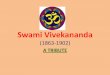 Swami Vivekanda (1863-1902) - Vishwa Hindu …dc.vhp-america.org/.../10/Swami-Vivekanda-1863-1902... · Swami Vivekananda (1863-1902) ... psychic control (Raja-Yoga) or philosophy