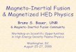 Magneto-Inertial Fusion & Magnetized HED Physicsfsc.lle.rochester.edu/pub/HEDLP/presentations/Bauer.pdf · Magneto-Inertial Fusion & Magnetized HED Physics ... Data analysis combined