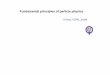 Fundamental principles of particle physicsross/lecture109b.pdf · Fundamental principles of particle physics G.Ross, CERN, July09 ... Aitchison & Hey, ‘Gauge Theories in Particle