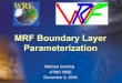 MRF Boundary Layer Parameterization - CIREScires1.colorado.edu/science/groups/pielke/classes/atmo595e/goering.pdf · MRF Boundary Layer Parameterization ... and creates a deeper boundary