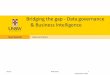 Bridging the gap - Data governance & Business … · Source: John Ladley, Data Governance: How to Design, Deploy and Sustain an Effective Data Governance Program, 2012 . Baseline