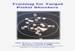Training for Target Pistol Shooters - Pistol New … · Training For Target Pistol Shooters by Greg Yelavich MBE 2 | P a g e 1.Introduction This Basic Training Program is to assist