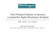 The Product Owner in Scrum a powerful Agile Business Analyst · The Product Owner in Scrum a powerful Agile Business Analyst BBC 2016, ... BABOK Guide V3 . ... •If the user is a