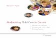 Modernizing Child Care in Ontario: Sharing … · The child care system in Ontario has many strengths. Every day across the province, thousands of children and their families