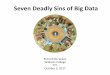 Seven Deadly Sins - Fall Technical Conference · Seven Deadly Sins of Big Data Richard De Veaux Williams College FTC October 5, 2017 1. The Original Seven Sins ... PCMI 2016 7/1/2016