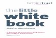 the little white book - brainstrust · the little book white Greater Manchester . ... Headway Wigan and Leigh 0758 083 2106 Sunshine House Community ... The essence of networking