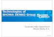 Technologies of SHOWA DENKO Group · 2018-06-06 · Design High-performance ... Ethyl acetate plant Ethyl acetate ⇒ Printing ink, paint, thinner, ... Acetaldehyde Ethyl acetate