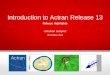 Introduction to Actran Release 13 - Cuvix Information€¦ · • Direct & iterative solvers, multiple load & restart ... Nastran to Actran Translator Nastran input file Equivalent