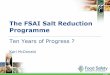 The FSAI Salt Reduction Programme · © FSAI Key components of this FSAI work Examine the relationship between salt and public health Identify foods and target with most effect on