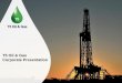 T5 Oil & Gas Corporate Presentationdev.t5oilandgas.com/Corporate Presentation Website.pdf · presentation in other jurisdictions may also be restricted by law and ... T5 Oil & Gas