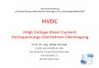 HVDC - Technische Universität München Universität München Problems : AC Transmission usually 3phase 50/60 Hz Source : EPECS 2013, Istanbul, Turkey –Djehaf Mohamed : Steady-State