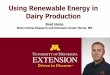 Using Renewable Energy in Dairy Production · Using Renewable Energy in Dairy Production Brad Heins West Central Research and Outreach Center Morris, MN ... Heat pump to convert extra