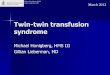 Twin-twin transfusion syndrome - Lieberman's .Twin-twin transfusion syndrome Michael Honigberg, HMS