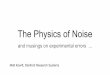 The Physics of Noise - National MagLab · The Physics of Noise ... directly from op amp output. Try putting a ... AC Interference In addition to being a noise source, RF pickup can