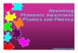 Revisiting Phonemic Awareness Phonics and Fluency · Revisiting Phonemic Awareness Phonics and Fluency ... zDemonstrate how to integrate phonemic awareness, phonics and fluency strategies