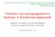 Cosmic rays propagation in Galaxy: A fractional … · Cosmic rays propagation in Galaxy: A fractional approach ... plasma, magnetic fields ... As an example, 