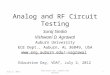 [PPT]Analog and RF Circuit Testing - Auburn Universityagrawvd/TALKS/VDAT12/Edu_day... · Web viewAnalog and RF Circuit Testing SurajSindia Vishwani D. Agrawal Auburn University ECE