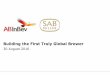 Building the First Truly Global Brewer - AB InBev · This presentation (including any oral ... the Belgian Merger US Documents and the AB InBev Listing ... each as published on or