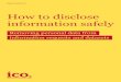 How to disclose information safely - ICO · How to disclose information safely - removing personal data from information requests and datasets 20180524 Version: 1.2. 2 • The General