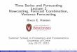 Time Series and Forecasting Lecture 2 Nowcasting, …bhansen/crete/crete2.pdf · Time Series and Forecasting Lecture 2 Nowcasting, Forecast Combination, Variance Forecasting Bruce