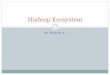 Hadoop Ecosystem - cedawi.orgcedawi.org/docs/...Baku-2015--Hadoop-Eco-System.pdf · ... (YARN) Framework for job scheduling ... of files, Each file ... MapReduce is a method for distributing