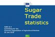 Sugar Trade statistics - European Commission · Sugar Trade statistics AGRI G 4 Committee for the Common Organisation of Agricultural Markets 26 July 2018