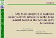SAS Tools employed in analysing import activity influences on … · SAS tools employed in analysing import activity influences on the home market based on the customs entry declarations